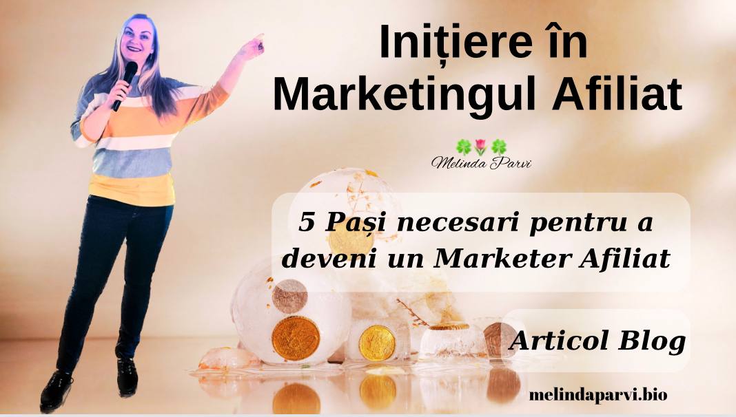 5 pași necesari pentru a deveni un Marketer Afiliat
